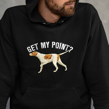 Dog Love Shirt, Dog Lover Gift T-Shirt/Hoodie/Sweatshirt HLT00 - Funny Pointer Dog Get My Point T-shirt Bird Dog Lover Gift T-Shirt