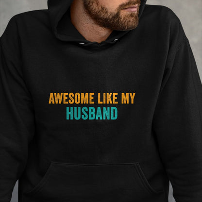 Best Wife Shirt, Wife and Husband Unisex T-Shirt/Hoodie/Sweatshirt HLT00 - Awesome Like My husband T-Shirt Parents' Day Shirt T-Shirt