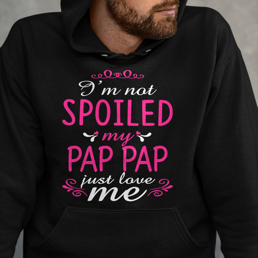 Best Wife Shirt, Wife and Husband Unisex T-Shirt/Hoodie/Sweatshirt HLT00 - I'm Not Spoiled My Pap-pap Just Love Me Family Tee T-Shirt