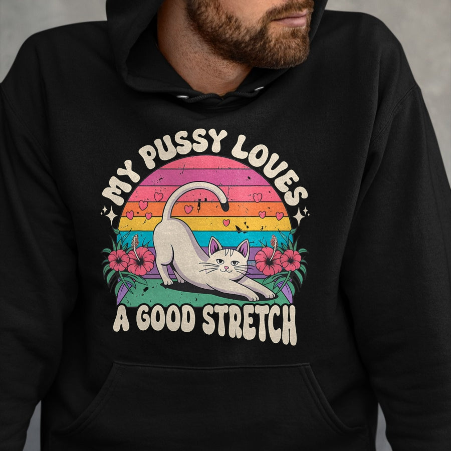 Cat Love Shirt, Funny Cat Lover Gift UnisexT-Shirt/Hoodie/Sweatshirt HLT00 - My Pussy Loves A Good Stretch Inappropriate Adult Humor Cat T-Shirt (2)