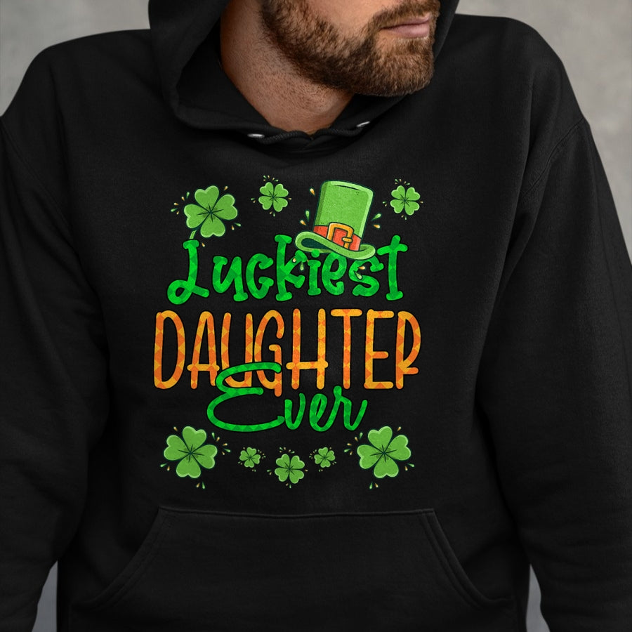 Patrick Day Shirts for Family, Funny Patrick Day shirts, st patrick's day Unisex T-Shirt/Hoodie/Sweatshirt HLT00 - Girl St Patrick Day Luckiest Daughter Ever St Patricks Day T-Shirt