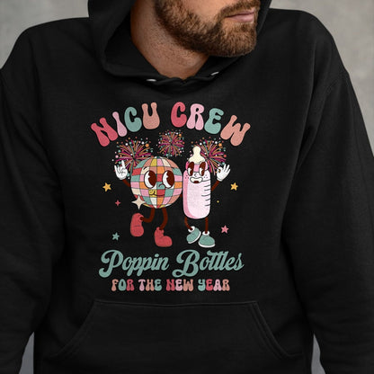 Funny Nurse Shirt, Nurse Unisex T-Shirt/Hoodie/Sweatshirt HLT00 - NICU Crew Nurse Poppin' Bottles For The New Years L&D Nurse T-Shirt