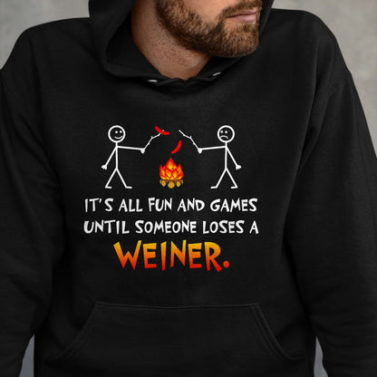 Funny Camping Shirt, Gift For Camping Lover Unisex T-Shirt/Hoodie/Sweatshirt HLT00 - Its All Fun and Games Until Someone Loses Weiner Funny Camp T-Shirt