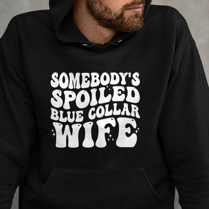 Best Wife Shirt, Wife and Husband Unisex T-Shirt/Hoodie/Sweatshirt HLT00 - Gift for wife T shirt, spoiled wife   Somebody's Spoiled Blue Collar Wife Someones spoiled Pullover (1)