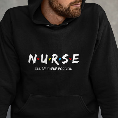 Funny Nurse Shirt, Nurse Unisex T-Shirt/Hoodie/Sweatshirt HLT00 - Cute Nurse Shirt I will Be There For You Gift For RN & LPN T-Shirt