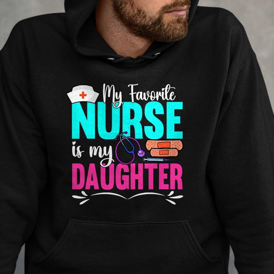 Funny Nurse Shirt, Nurse Unisex T-Shirt/Hoodie/Sweatshirt HLT00 - My Favorite Nurse Is My Daughter Medical Professional Nurses T-Shirt