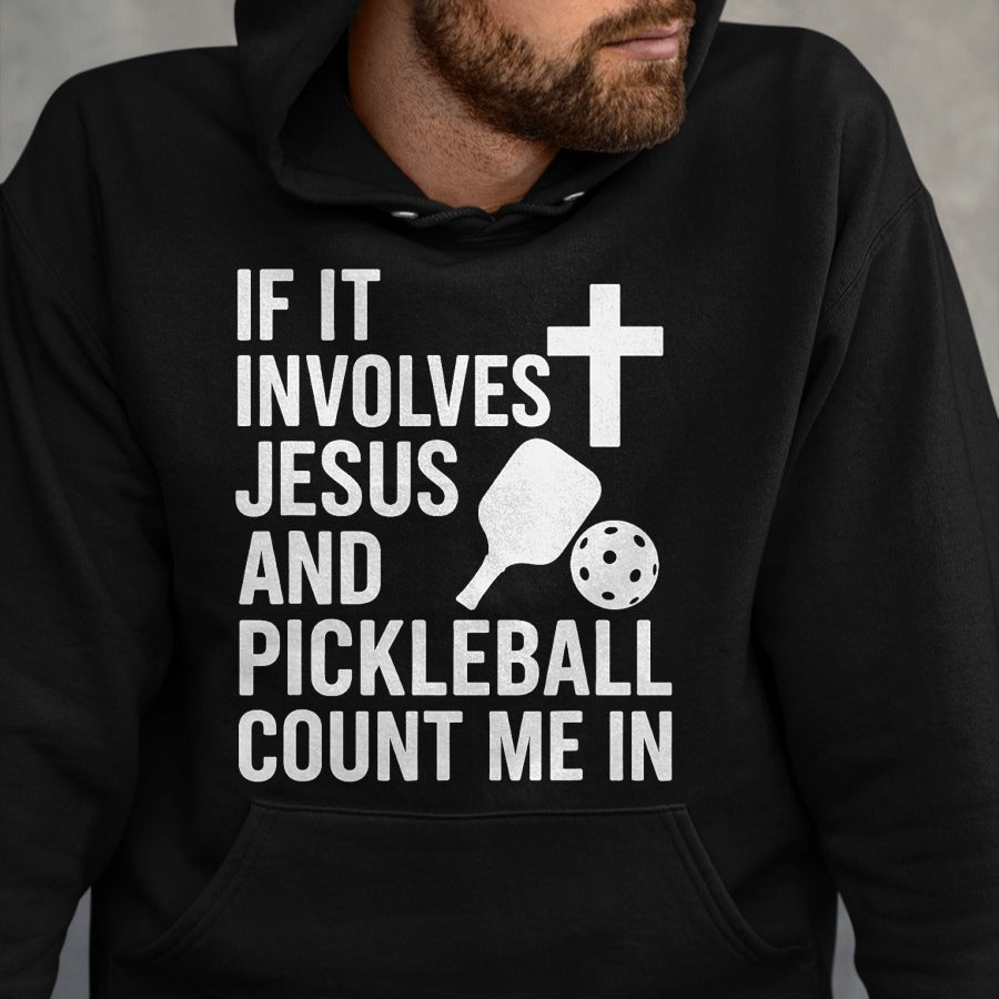 Funny Pickleball Shirt, Pickleball Lover Unisex T-Shirt/Hoodie/Sweatshirt HLT00 - If It Involves Jesus And Pickleball - Pickleballers T-Shirt