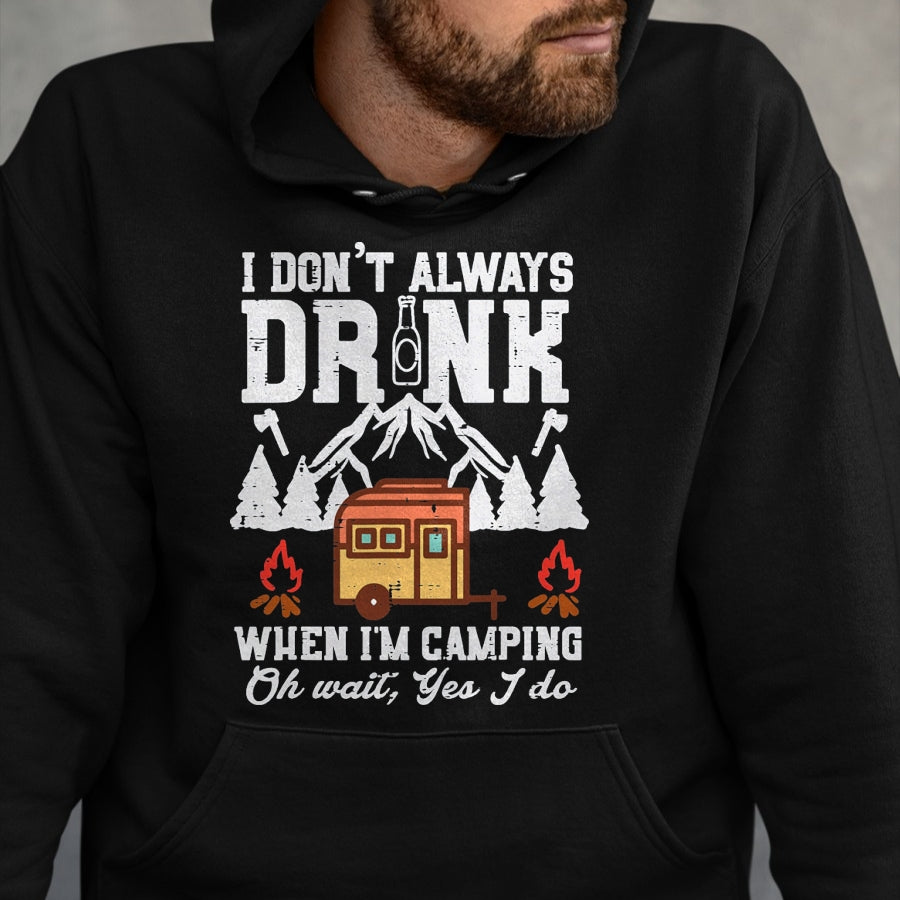 Funny Camping Shirt, Gift For Camping Lover Unisex T-Shirt/Hoodie/Sweatshirt HLT00 - I Dont Always When Camping Oh Wait Funny Camp Van Men Women T-Shirt