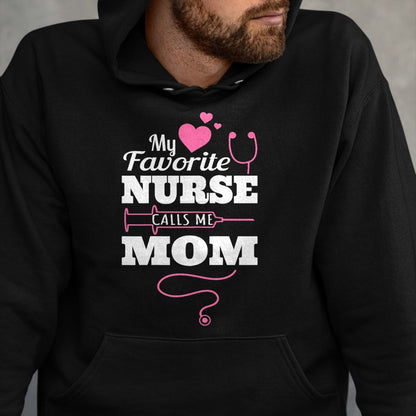 Funny Nurse Shirt, Nurse Unisex T-Shirt/Hoodie/Sweatshirt HLT00 - My Favorite Nurse Calls Me Mom Shirt - Nurse Gift T-Shirt