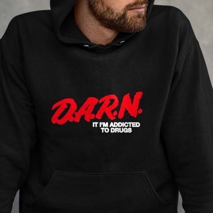 Gift for Dad Shirt, Funny Dad Unisex T-Shirt/Hoodie/Sweatshirt HLT00 – D.A.R.N. It Im Addicted To Drugs, Funny Saying, Funny Saying T-Shirt