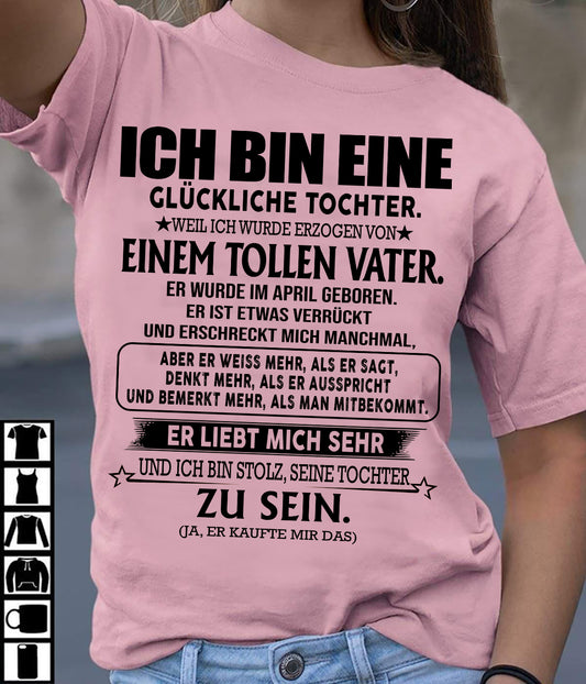 APRIL – GLÜCKLICHE TOCHTER SHIRT – TOLLER VATER GEBOREN IM APRIL – LUSTIGES GESCHENK FÜR TOCHTER – DEUTSCHES T-SHIRT FÜR FRAUEN - DTSM04 - (12.03G TÚ ANH-04)