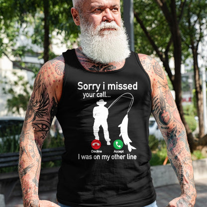 Funny Fishing Shirt, Gift For Fishing Lover Unisex T-Shirt/Hoodie/Sweatshirt HLT00 - Sorry I Missed Your Call I was On The Other Line Fishing T-Shirt