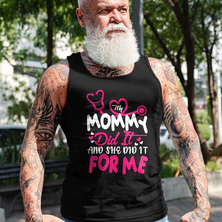 Funny Nurse Shirt, Nurse Unisex T-Shirt/Hoodie/Sweatshirt HLT00 - My Mommy Did It And She Did It For Me Mom Nurse Graduation T-Shirt