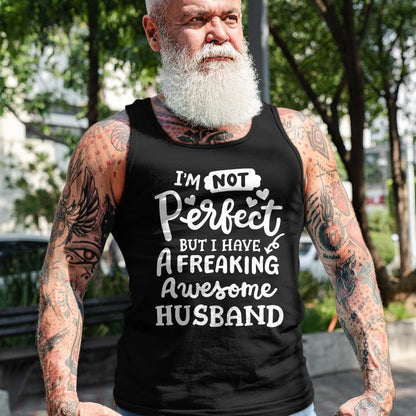 Best Wife Shirt, Wife and Husband Unisex T-Shirt/Hoodie/Sweatshirt HLT00 - I'm Not Perfect But I Have Freaking Awesome Husband Funny T-Shirt