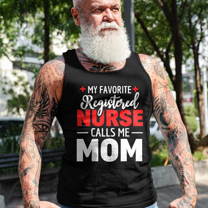 Funny Nurse Shirt, Nurse Unisex T-Shirt/Hoodie/Sweatshirt HLT00 - My Favorite Registered Nurse Calls Me Mom T-Shirt