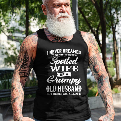 Best Wife Shirt, Wife and Husband Unisex T-Shirt/Hoodie/Sweatshirt HLT00 - Gift for wife T shirt, spoiled wife   I Never Dreamed I'd Grow Up To Be A Spoiled Wife T-Shirt (1)