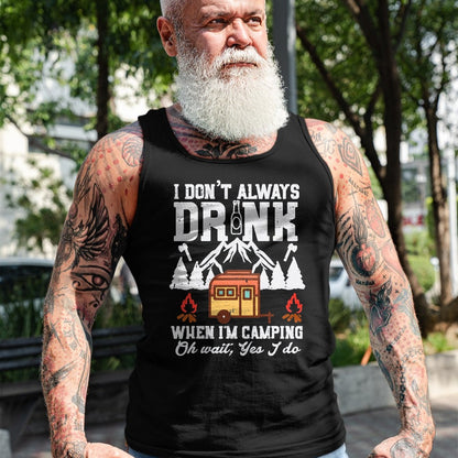 Funny Camping Shirt, Gift For Camping Lover Unisex T-Shirt/Hoodie/Sweatshirt HLT00 - I Dont Always When Camping Oh Wait Funny Camp Van Men Women T-Shirt