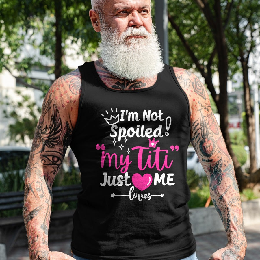 Best Wife Shirt, Wife and Husband Unisex T-Shirt/Hoodie/Sweatshirt HLT00 - I'm Not Spoiled My Titi Just Loves Me Tia Team Kids Matching T-Shirt