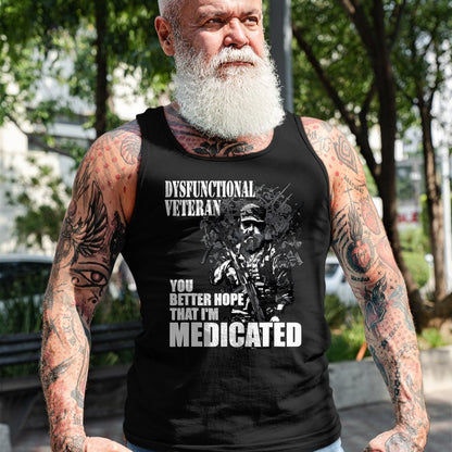 Proud Veteran Shirt, Funny Veteran UnisexT-Shirt/Hoodie/Sweatshirt HLT00 - Dysfunctional Veteran You Better Hope im Medicated T-Shirt, Men, Black, 3X-Large