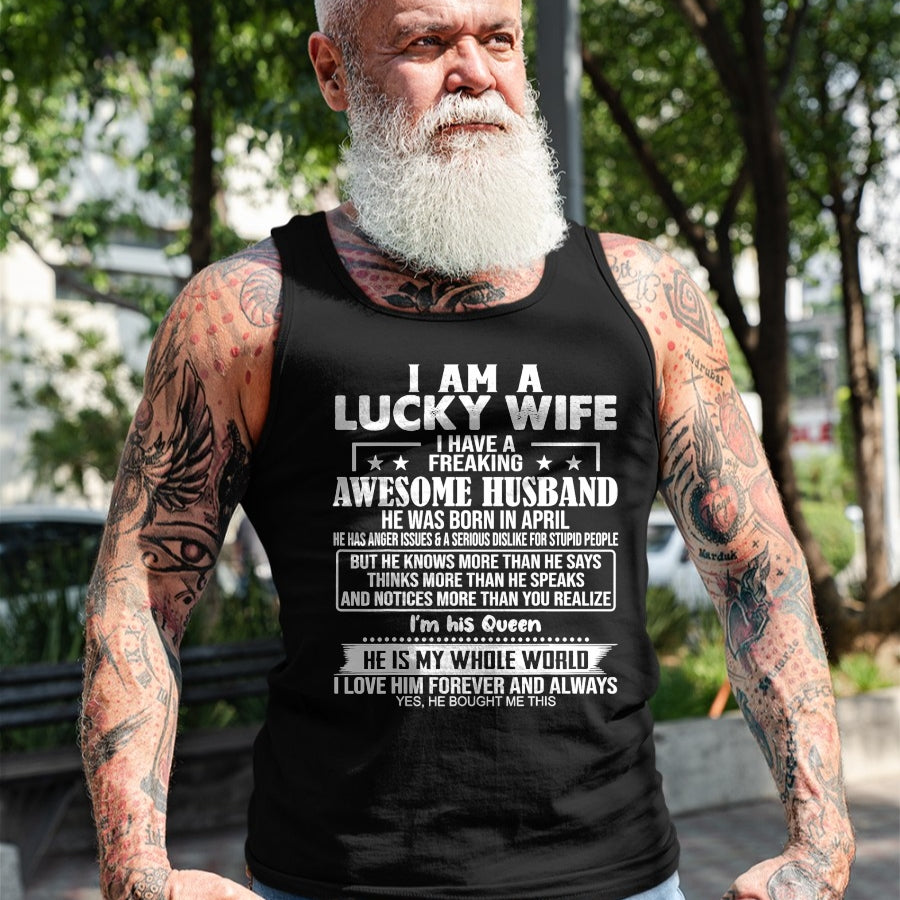 Best Wife Shirt, Wife and Husband Unisex T-Shirt/Hoodie/Sweatshirt HLT00 - Gift for wife T shirt, lucky wife   I Am A Lucky Wife I Have A Freaking Awesome Husband APRIL T-Shir