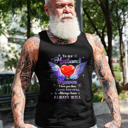 Best Wife Shirt, Wife and Husband Unisex T-Shirt/Hoodie/Sweatshirt HLT00 - To my Husband in Heaven I love you then I love you still T-Shirt