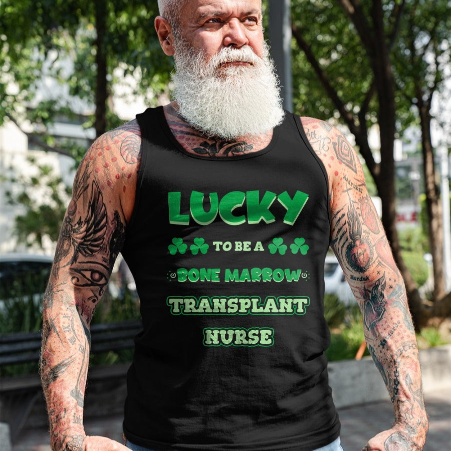 Patrick Day Shirts for Family, Funny Patrick Day shirts, st patrick's day Unisex T-Shirt/Hoodie/Sweatshirt HLT00 - Lucky To Be A Bone Marrow Transplant Nurse St. Patrick Day T-Shirt
