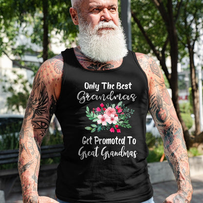 Best Grandma Shirt, Proud Grandma Unisex T-Shirt/Hoodie/Sweatshirt HLT00 - Only The Best Grandmas Get Promoted To Great Grandma T-Shirt