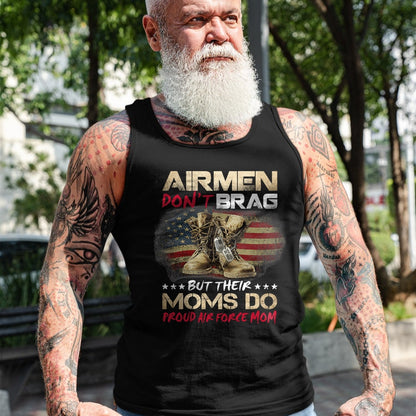 Gift for Mom Shirt, Funny Mom Unisex T-Shirt/Hoodie/Sweatshirt HLT00 - Airmen Don_t Brag But Their Moms Do Proud Air Force Mom T-Shirt
