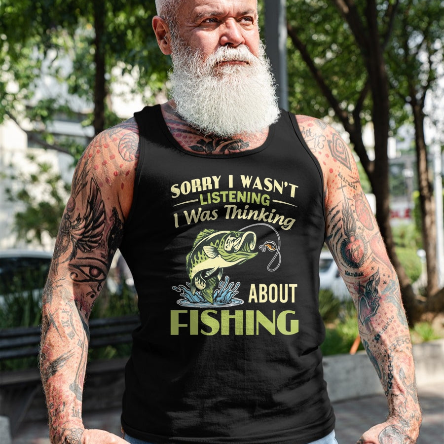 Funny Fishing Shirt, Gift For Fishing Lover Unisex T-Shirt/Hoodie/Sweatshirt HLT00 - Sorry I Wasn_t Listening I was Thinking About Fishing Funny T Shirts Tees for Men and Women