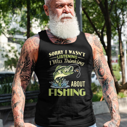 Funny Fishing Shirt, Gift For Fishing Lover Unisex T-Shirt/Hoodie/Sweatshirt HLT00 - Sorry I Wasn_t Listening I was Thinking About Fishing Funny T Shirts Tees for Men and Women