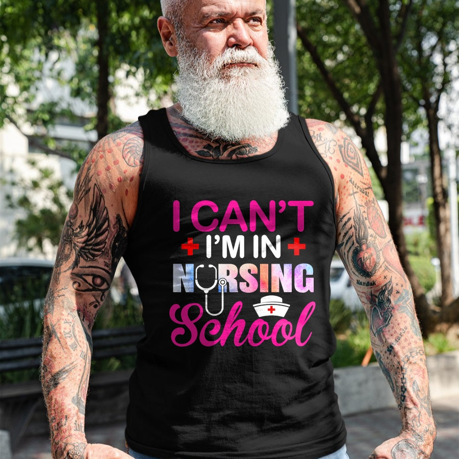 Funny Nurse Shirt, Nurse Unisex T-Shirt/Hoodie/Sweatshirt HLT00 - Funny I Can't I'm In Nursing School Nurse Student Gift Ideas T-Shirt