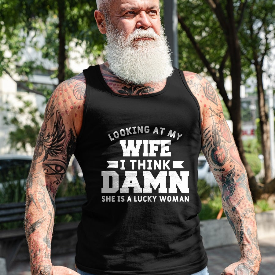 Best Wife Shirt, Wife and Husband Unisex T-Shirt/Hoodie/Sweatshirt HLT00 - Gift for wife T shirt, lucky wife   Looking At My Wife I Think Damn She Is A Lucky Woman T-Shirt