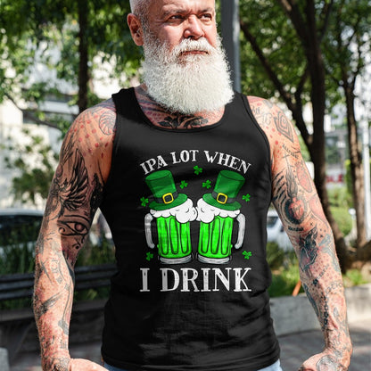 Patrick Day Shirts for Family, Funny Patrick Day shirts, st patrick's day Unisex T-Shirt/Hoodie/Sweatshirt HLT00 - IPA Lot When I Drink Funny Beer Drinking St Patrick Day T-Shirt