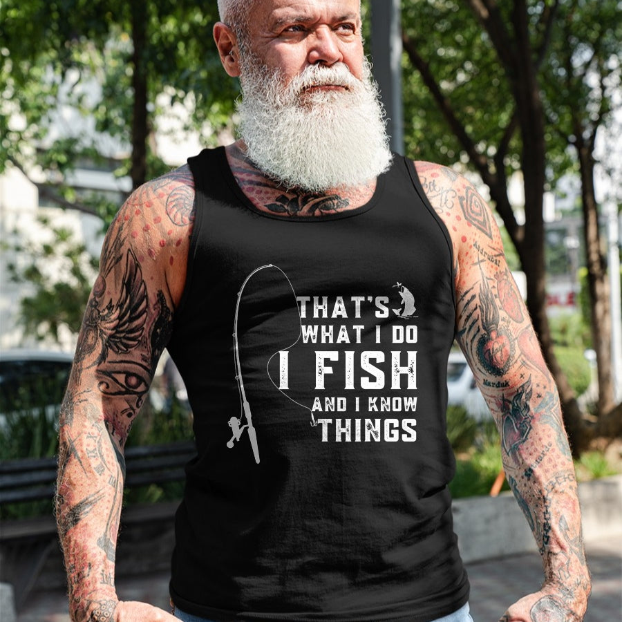 Funny Fishing Shirt, Gift For Fishing Lover Unisex T-Shirt/Hoodie/Sweatshirt HLT00 - Funny Fish Quote, That_s What I Do I Fish and I Know Things T-Shirt