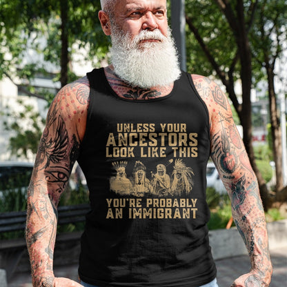 Native American T-Shirts, Vintage Native American Unisex T-Shirt/Hoodie/Sweatshirt HLT00 - American Indian You_re Probably An Immigrant