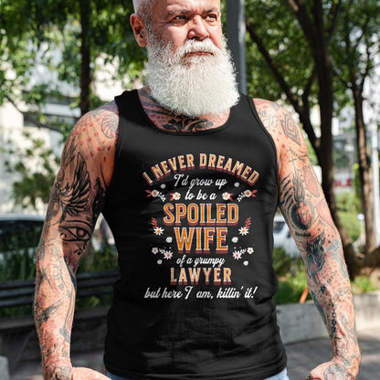 Best Wife Shirt, Wife and Husband Unisex T-Shirt/Hoodie/Sweatshirt HLT00 - Gift for wife T shirt, spoiled wife   Spoiled Wife Grumpy Husband Funny Lawyer Wife Sweatshirt