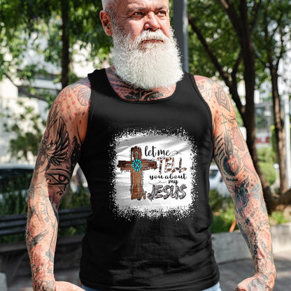 Christian Tee, Christian Faith Unisex T-Shirt/Hoodie/Sweatshirt HLT00 - Let Me Tell You About My Jesus Shirt Christian Bible God T-Shirt
