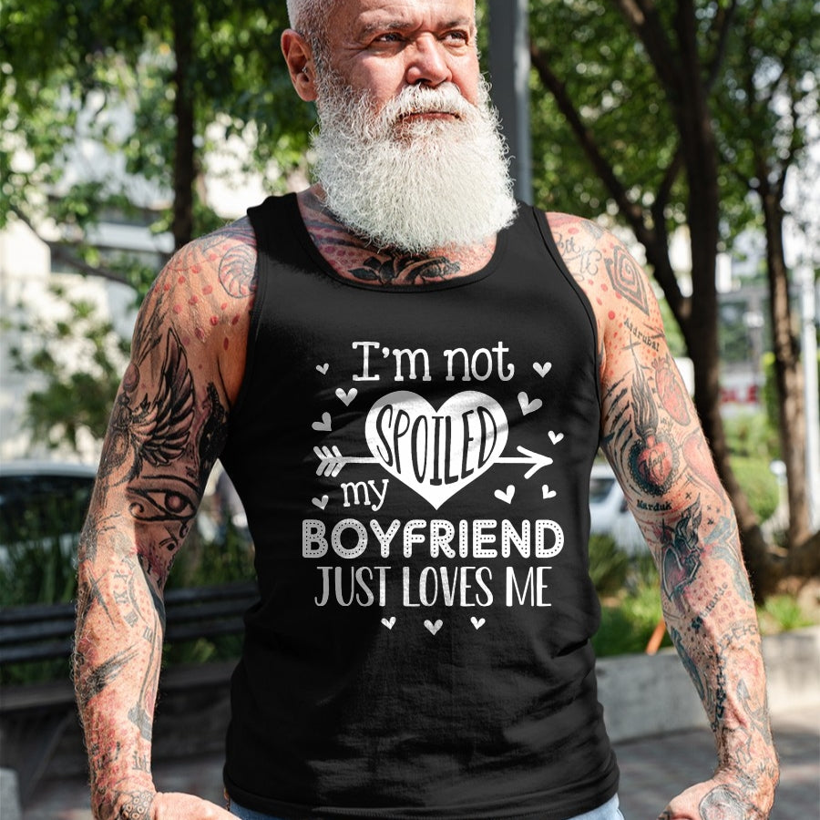 Best Wife Shirt, Wife and Husband Unisex T-Shirt/Hoodie/Sweatshirt HLT00 - I'm Not Spoiled My Boyfriend Just Loves Me Valentines T-Shirt