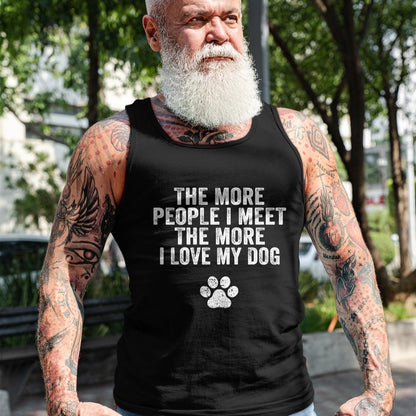 Dog Love Shirt, Dog Lover Gift T-Shirt/Hoodie/Sweatshirt HLT00 - Funny The More People I Meet The More I Love My Dog Vintage T-Shirt