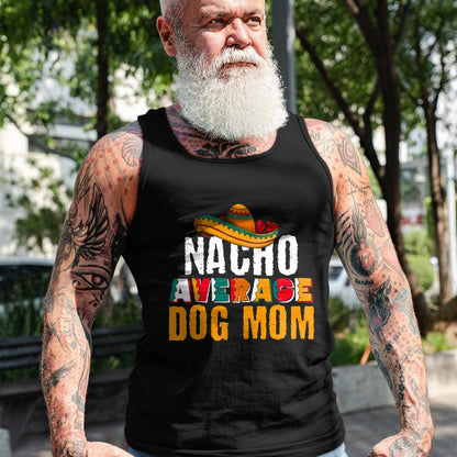 Dog Love Shirt, Dog Lover Gift T-Shirt/Hoodie/Sweatshirt HLT00 - Nacho Average Dog Mom Cinco De Mayo Funny Mexican Latin T-Shirt