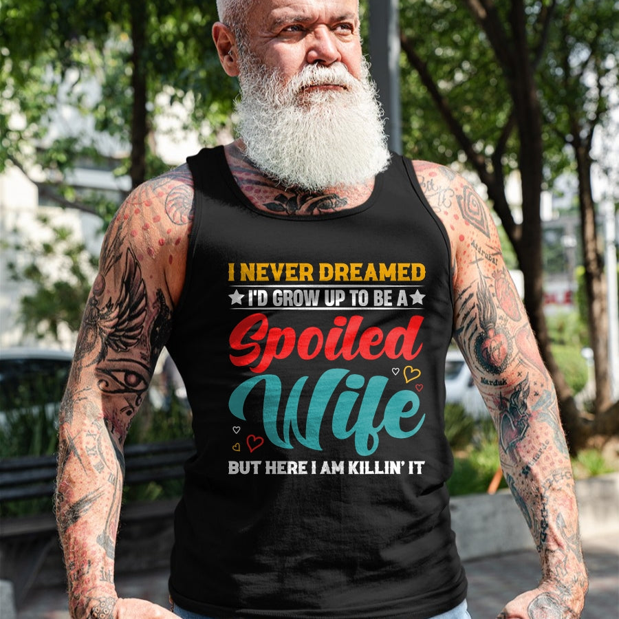 Best Wife Shirt, Wife and Husband Unisex T-Shirt/Hoodie/Sweatshirt HLT00 - Gift for wife T shirt, spoiled wife   Spoiled Wife Killing It! T-Shirt