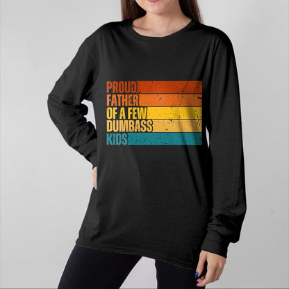 Gift for Dad Shirt, Funny Dad Unisex T-Shirt/Hoodie/Sweatshirt HLT00 – Vintage Father_s Day Gift Proud Father Of A Few Dumbass Kids T-Shirt