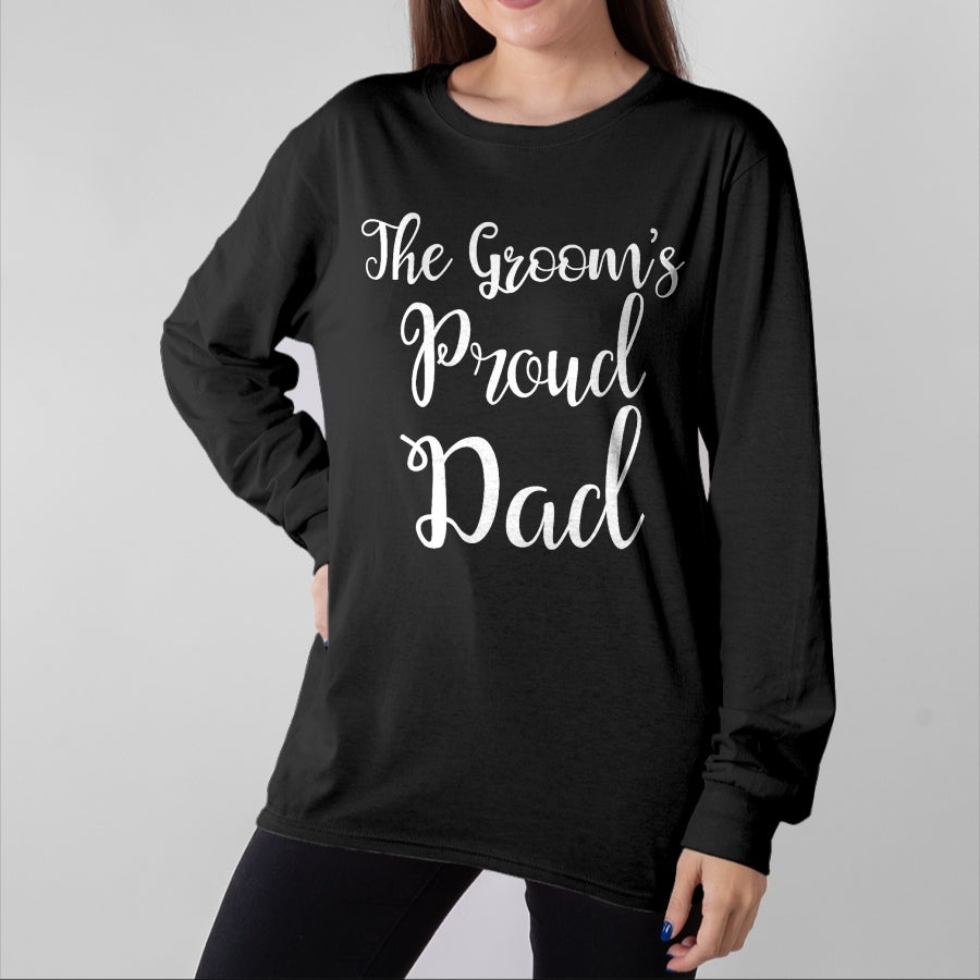 Gift for Dad Shirt, Funny Dad Unisex T-Shirt/Hoodie/Sweatshirt HLT00 – The Grooms Proud Dad - Father Of The Groom TShirt