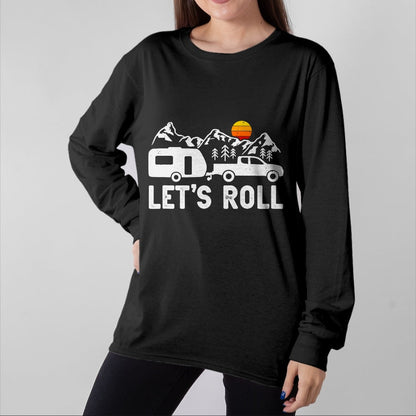 Funny Camping Shirt, Gift For Camping Lover Unisex T-Shirt/Hoodie/Sweatshirt HLT00 - Let_s Roll Caravan Camping Trailer Mountains Camper T-Shirt