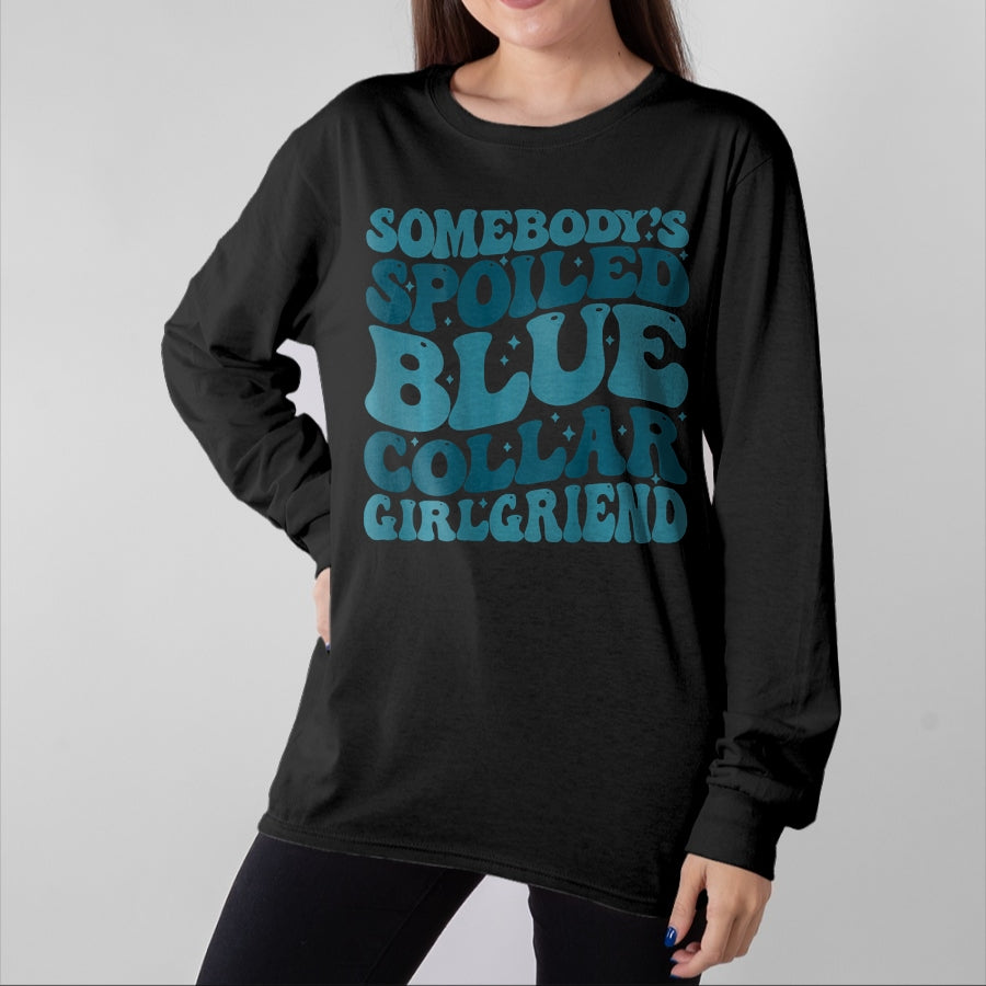 Best Wife Shirt, Wife and Husband Unisex T-Shirt/Hoodie/Sweatshirt HLT00 - Somebody's Spoiled Ass Blue Collar Girlfriend (Two Side) T-Shirt