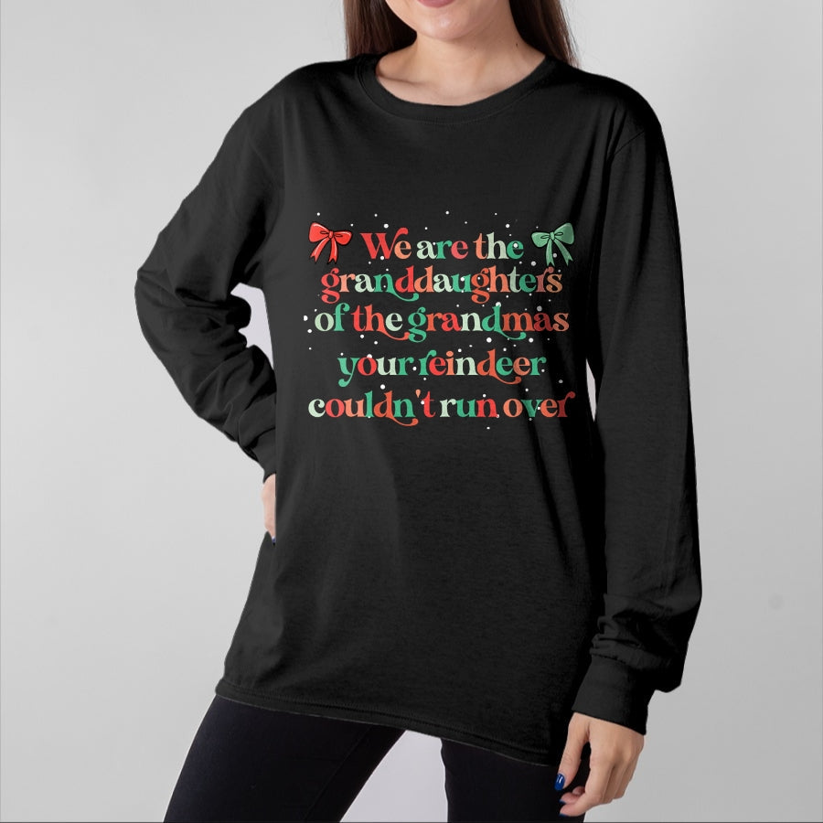 Best Grandma Shirt, Proud Grandma Unisex T-Shirt/Hoodie/Sweatshirt HLT00 - We are the granddaughters of the grandmas your reindeer T-Shirt