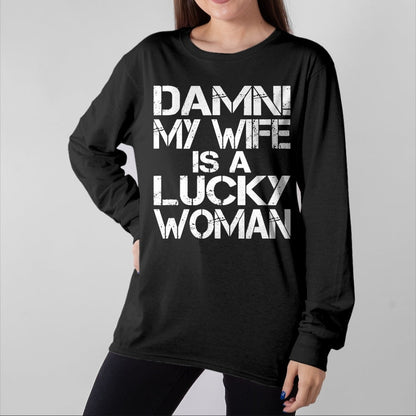 Best Wife Shirt, Wife and Husband Unisex T-Shirt/Hoodie/Sweatshirt HLT00 - Gift for wife T shirt, lucky wife   Funny Sarcastic Humor Damn My Wife Is A Lucky Woman T-Shirt
