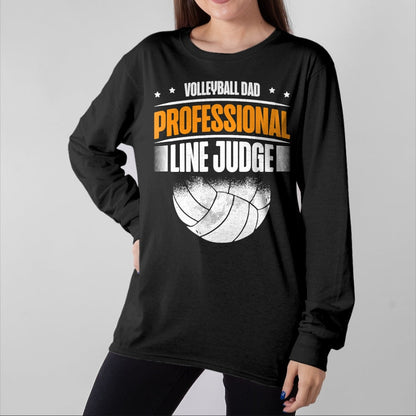 Gift for Dad Shirt, Funny Dad Unisex T-Shirt/Hoodie/Sweatshirt HLT00 – Volleyball Dad Professional Line Judge Funny Volleyball Dad T-Shirt