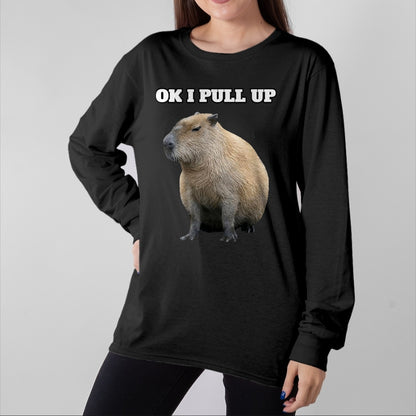 Cute Capybara Shirt, Funny Capybara Unisex T-Shirt/Hoodie/Sweatshirt HLT00 - Ok I Pull Up Capybara T-Shirt