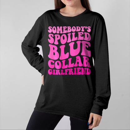Best Wife Shirt, Wife and Husband Unisex T-Shirt/Hoodie/Sweatshirt HLT00 - Somebody's Spoiled Blue Collar Girlfriend ON BACK T-Shirt